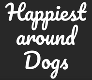 HAPPIEST AROUND DOGS